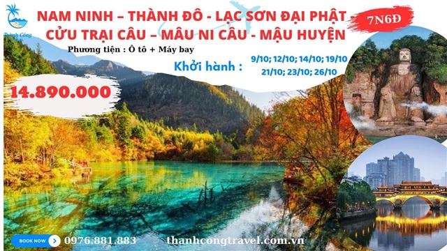 NAM NINH – THÀNH ĐÔ - LẠC SƠN ĐẠI PHẬT - CỬU TRẠI CÂU – MÂU NI CÂU - MẬU HUYỆN 