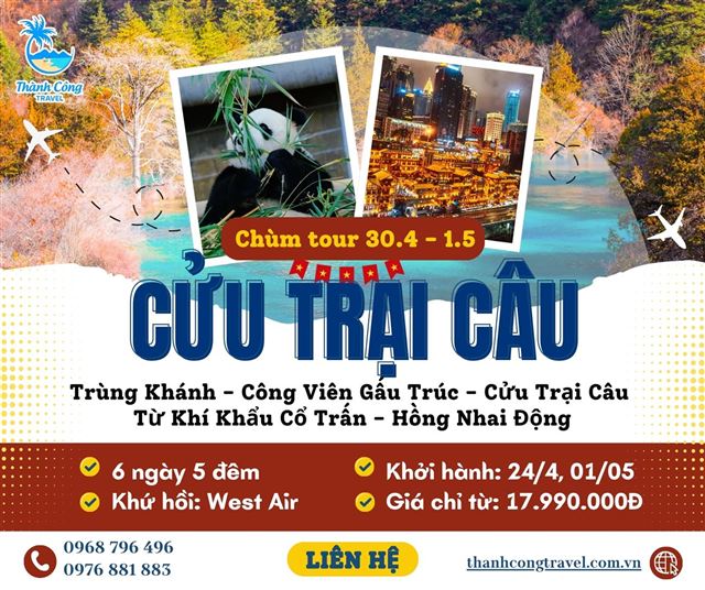 Tour Lễ 30.4 - 1.5: TRÙNG KHÁNH – CÔNG VIÊN GẤU TRÚC - CỬU TRẠI CÂU - TỪ KHÍ KHẨU CỔ TRẤN - HỒNG NHAI ĐỘNG 