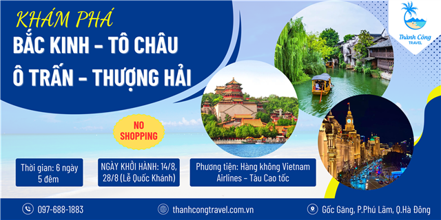 BẮC KINH – TÔ CHÂU – Ô TRẤN – THƯỢNG HẢI (6N5Đ - NO SHOPPING)