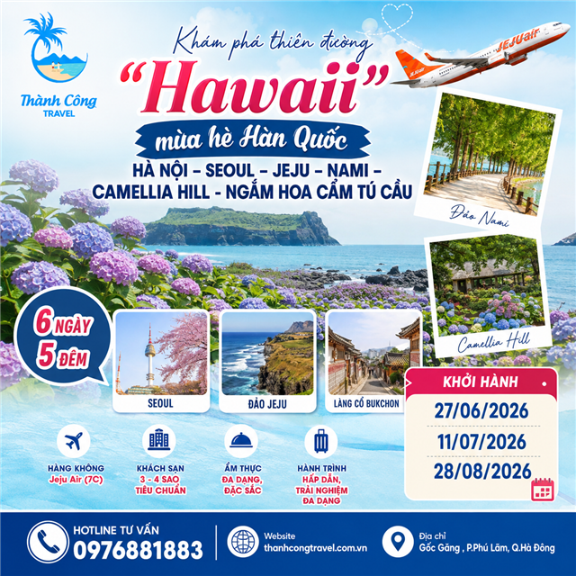 Khám phá thiên đường“Hawaii” mùa hè Hàn Quốc: HÀ NỘI – SEOUL – JEJU – NAMI – CAMELLIA HILL -NGẮM HOA CẨM TÚ CẦU 6N5Đ