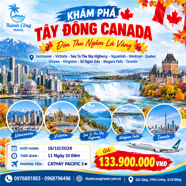 KHÁM PHÁ TÂY ĐÔNG CANADA ĐÓN THU NGẮM LÁ VÀNG  Vancouver - Victoria - Sea To The Sky Highway - Squamish - Montreal - Quebec Ottawa - Kingston - Xứ Ngàn Đảo - Niagara Falls - Toronto 11N10Đ
