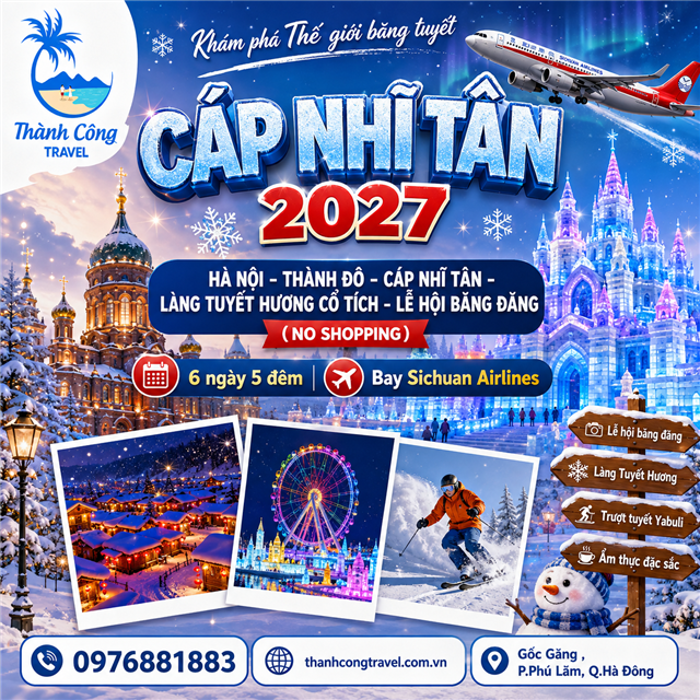 HÀ NỘI - THÀNH ĐÔ – CÁP NHĨ TÂN – LÀNG TUYẾT HƯƠNG CỔ TÍCH – LỄ HỘI BĂNG ĐĂNG (NO SHOPPING) 6N5Đ (TOUR CÁP NHĨ TÂN)