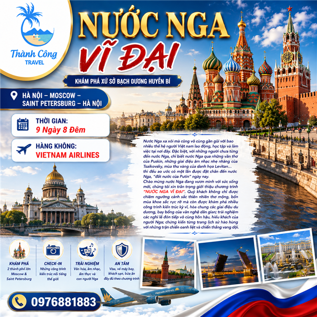 NƯỚC NGA VĨ ĐẠI: MOSCOW – SAINT PETERSBURG 9N8Đ