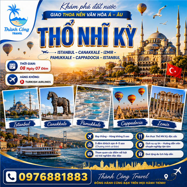 THỔ NHĨ KÌ: ISTANBUL – CANAKKALE – IZMIR – PAMUKKALE – CAPPADOCIA – ISTANBUL 8N7Đ