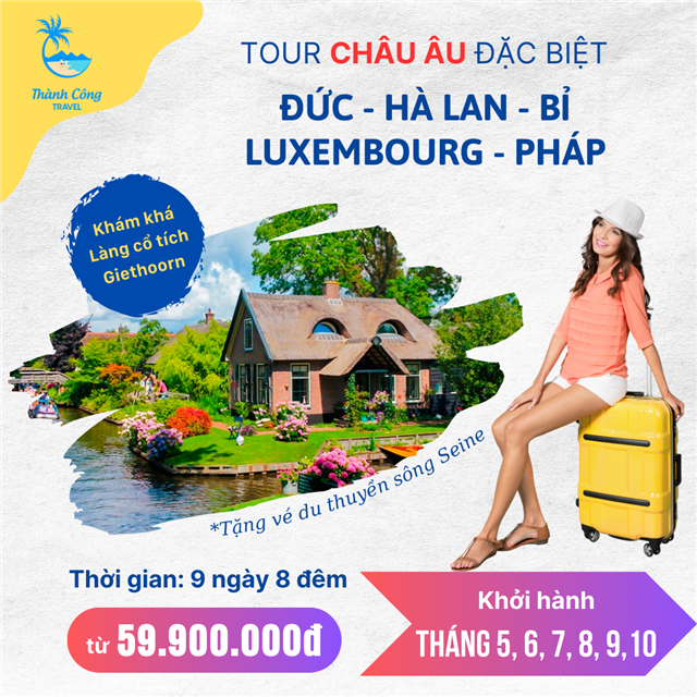TOUR KHÁM PHÁ LÀNG CỔ TÍCH GIETHOORN  ĐỨC – HÀ LAN – BỈ - LUXEMBOURG - PHÁP 9N8Đ (TA)