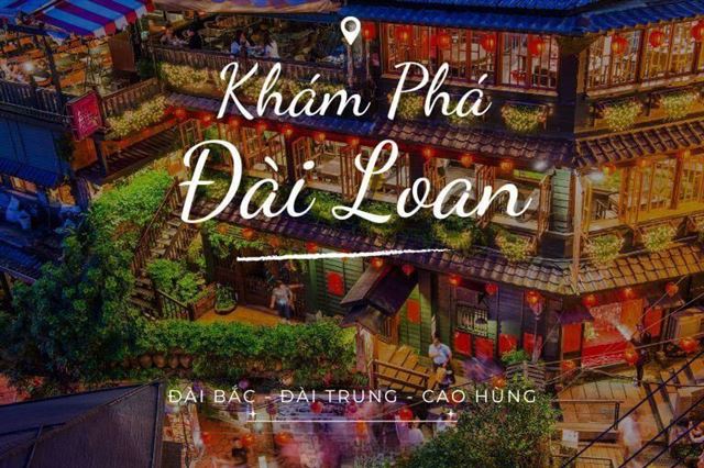 DU LỊCH ĐÀI LOAN NGHỈ LỄ 30/4 (KH 27/4) hv