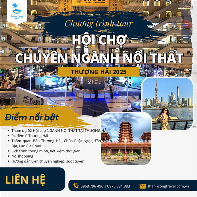 CHƯƠNG TRÌNH TOUR: HỘI CHỢ CHUYÊN NGÀNH NỘI THẤT TẠI THƯỢNG HẢI 2025 – FURNITURE CHINA 2025 & CIFF SHANGHAI 2025