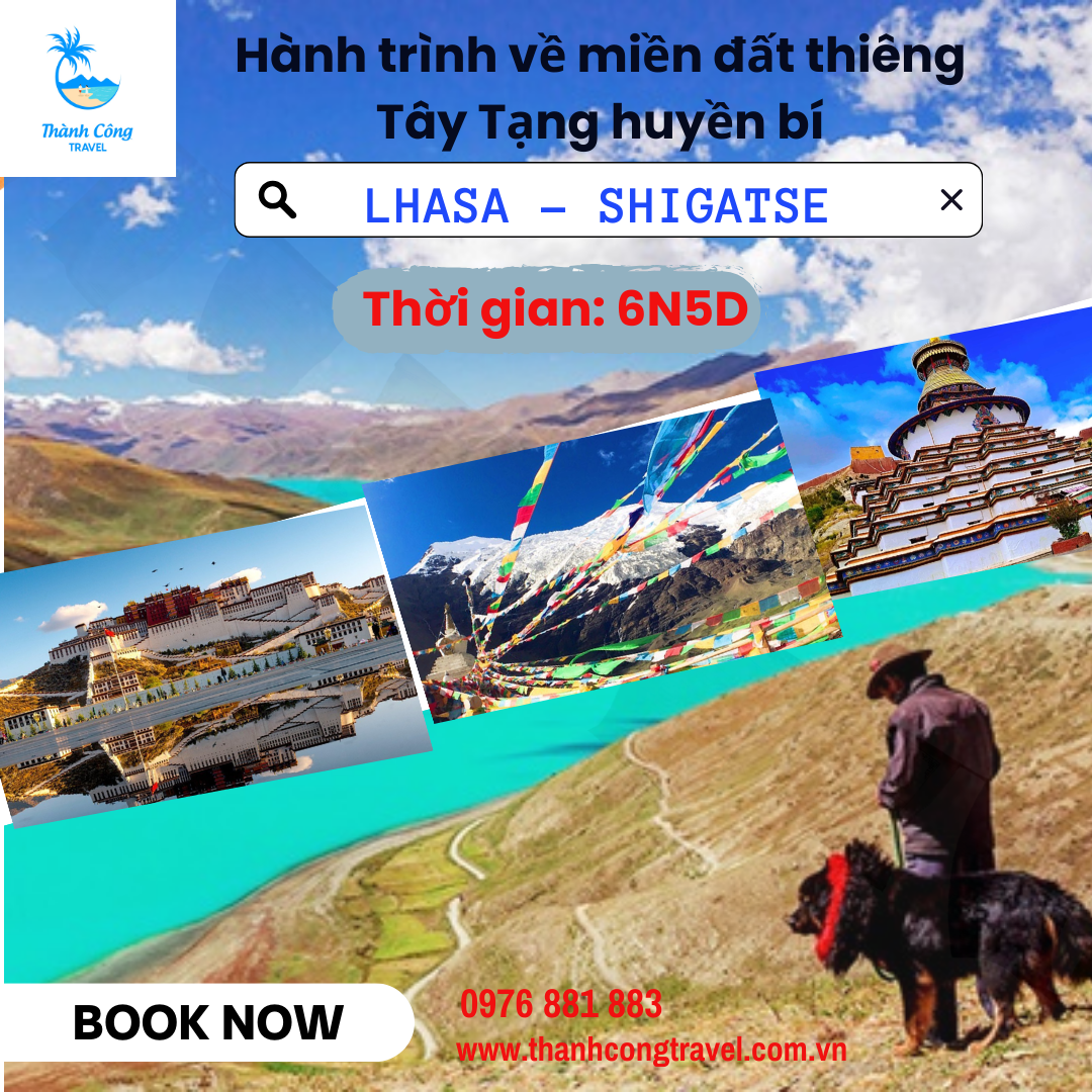 Khám phá về miền đất Thiên Liêng Tây Tạng huyền bí: Tây Tạng - Lhasa - Shitatse 6N5D (HV)