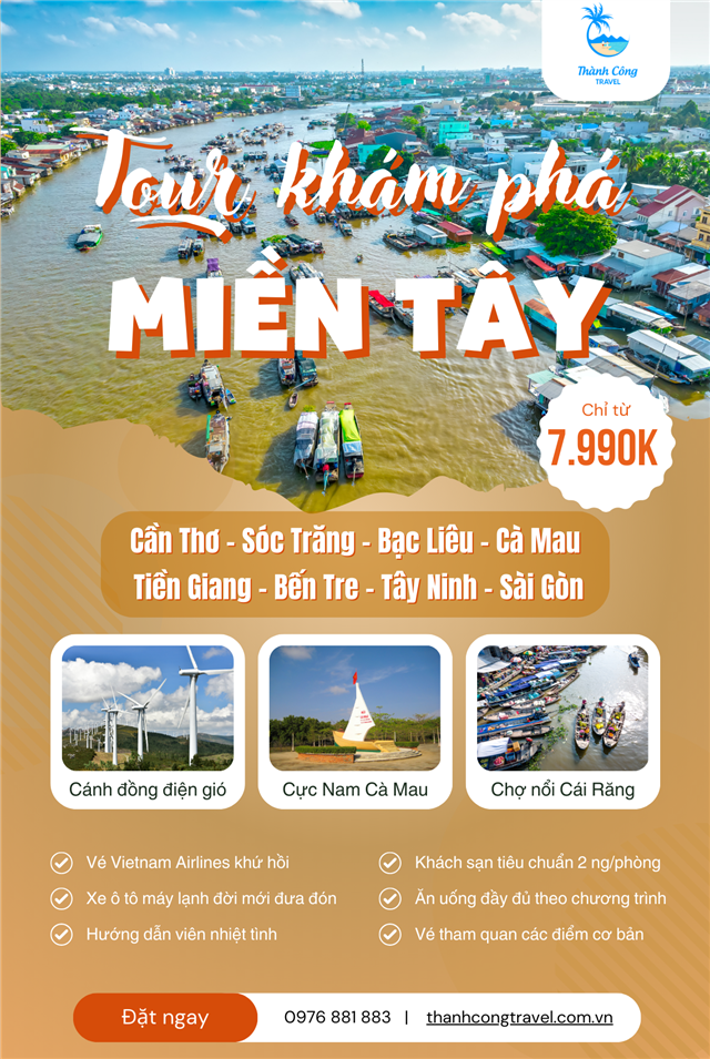 KHÁM PHÁ SÔNG NƯỚC MIỀN TÂY: CẦN THƠ - SÓC TRĂNG - BẠC LIÊU - CÀ MAU - ĐẤT MŨI - CHÂU ĐỐC - CẦN THƠ 4N3Đ hoặc 5N4Đ (HV)