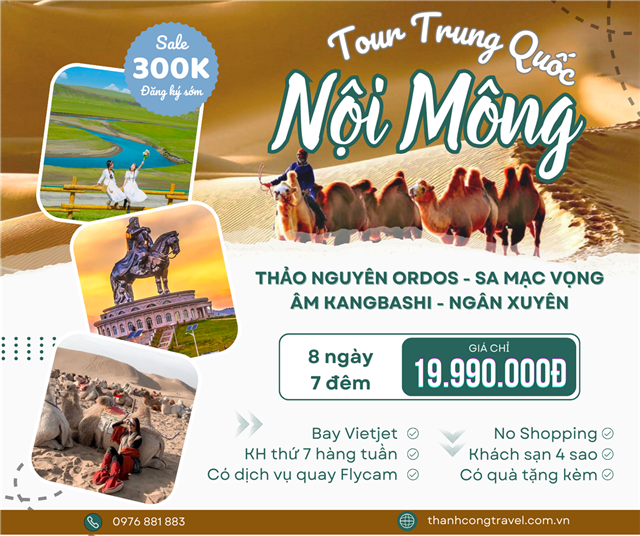 TOUR NỘI MÔNG TRUNG QUỐC: THẢO NGUYÊN ORDOS - SA MẠC VỌNG  ÂM - KANGBASHI - NGÂN XUYÊN 8 NGÀY 7 ĐÊM (PH) 