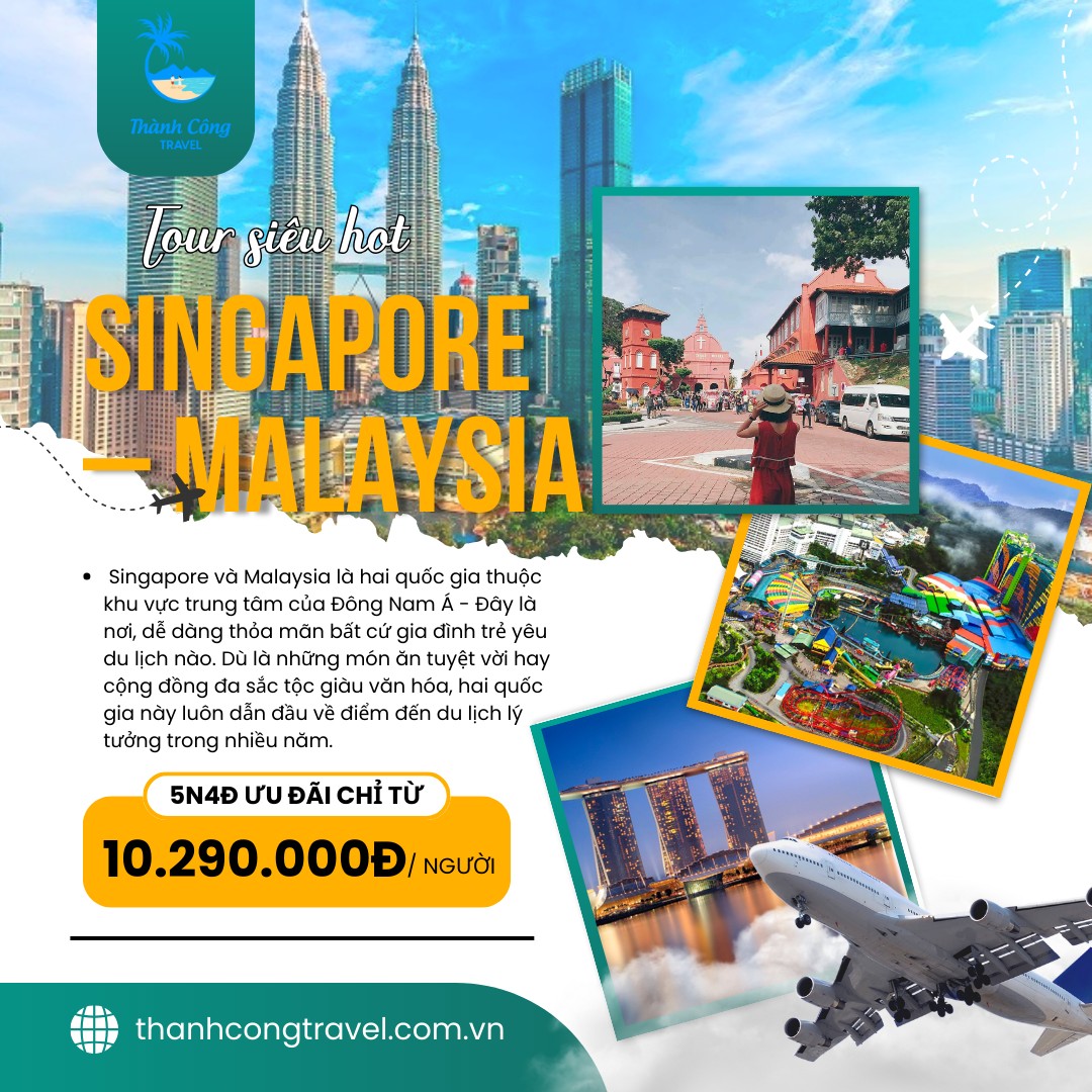 TOUR SIÊU HOT SINGAPORE- MALAYSIA 5N4D (HV)